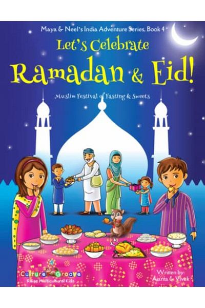 Ingram Lets Celebrate Ramadan & Eid Muslim Festival Of Fasting & Sweets Maya & Neels India Adventure