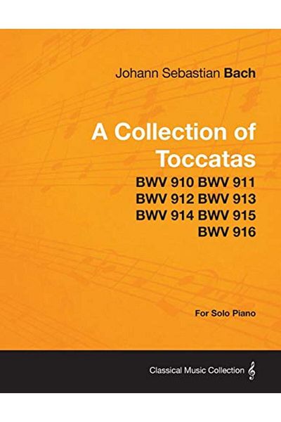 Ingram A Collection Of Toccatas For Solo Piano Bwv 910 Bwv 911 Bwv 912 Bwv 913 Bwv 914 Bwv 915 Bwv 916