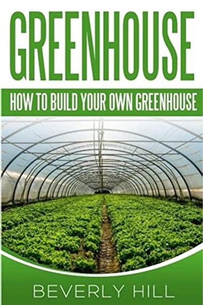 Ingram Greenhouse How To Build Your Own Greenhouse