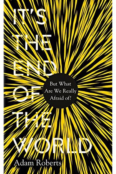 Macmillan Distribution Its The End Of The World But What Are We Really Afraid Of