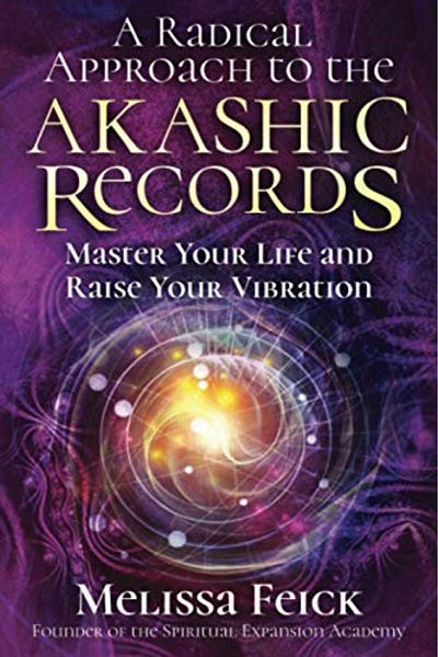 Ingram A Radical Approach To The Akashic Records Master Your Life And Raise Your Vibration