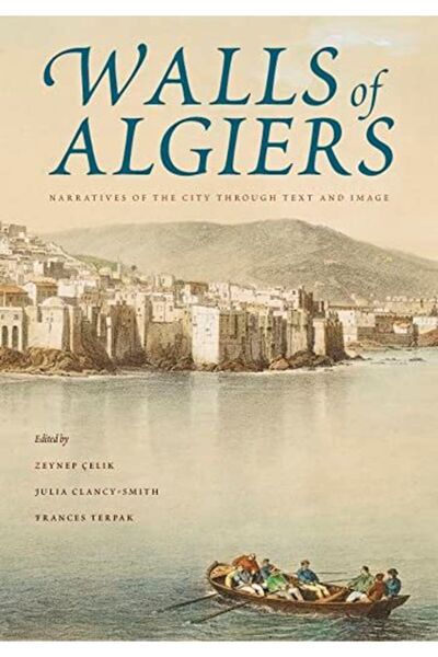 John Wiley أسوار الجزائر: سرديات المدينة من خلال النص والصورة