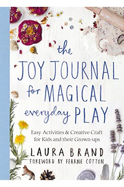 Macmillan Distribution The Joy Journal For Magical Everyday Play Easy Activities & Creative Craft For Kids And Their Grown