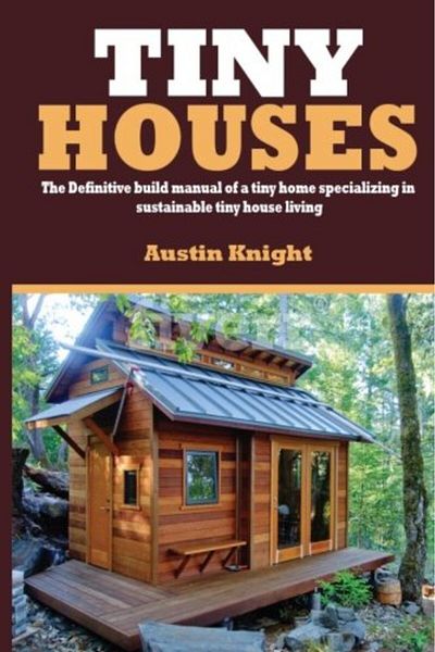 Ingram Tiny Houses The Definitive Build Manual Of A Tiny Home Specializing In Sustainable Tiny House Livin