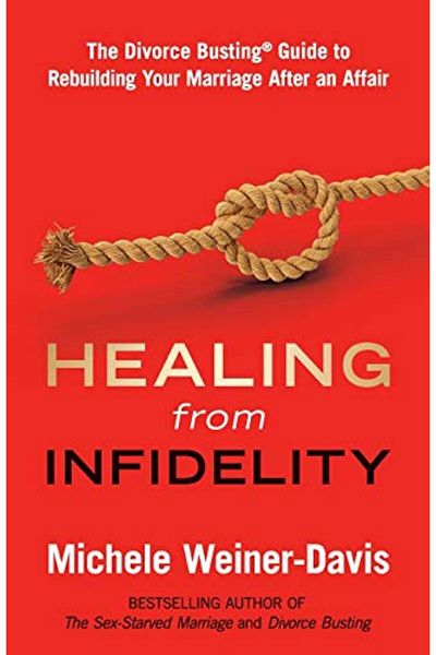 Ingram Healing From Infidelity The Divorce Bustingr Guide To Rebuilding Your Marriage After An Affair