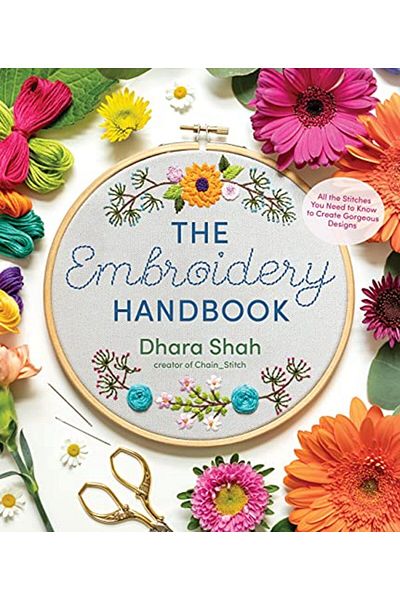 Macmillan Distribution The Embroidery Handbook All The Stitches You Need To Know To Make Gorgeous Designs