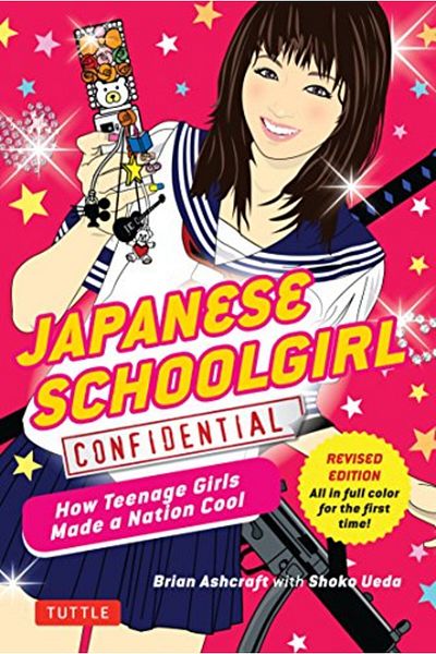 Ingram Japanese Schoolgirl Confidential How Teenage Girls Made A Nation Cool