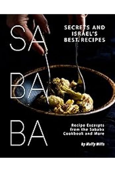 Ingram Sababa Secrets And Israels Best Recipes Recipe Excerpts From The Sababa Cookbook And More