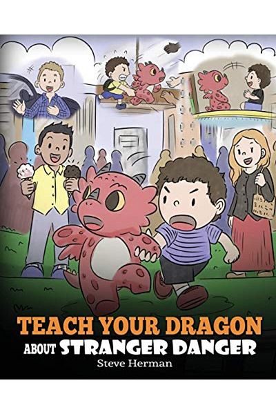 Ingram Teach Your Dragon About Stranger Danger A Cute Children Story To Teach Kids About Strangers And Saf