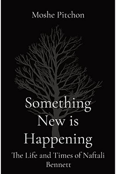 Ingram Something New Is Happening The Life And Times Of Naftali Bennett
