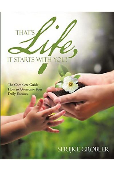Ingram Thats Life It Starts With You The Complete Guide How To Overcome Your Daily Excuses