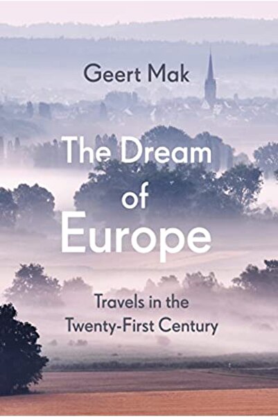 Penguin Random House The Dream Of Europe Travels In The Twentyfirst Century