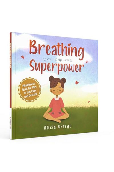 Ingram Breathing Is My Superpower Mindfulness Book For Kids To Feel Calm And Peaceful