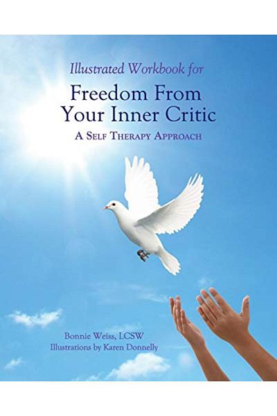 Ingram Illustrated Workbook For Freedom From Your Inner Critic A Self Therapy Approch