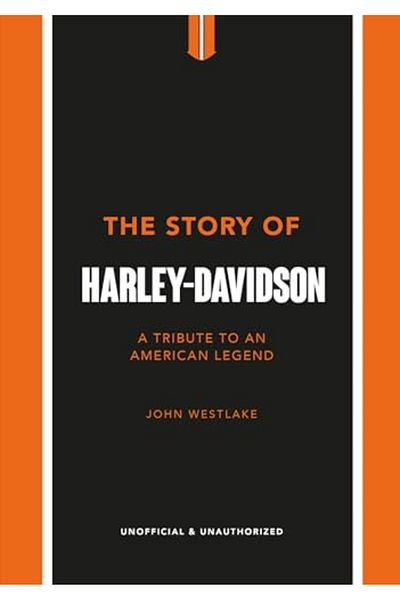 Hachette The Story Of Harleydavidson A Celebration Of An American Icon