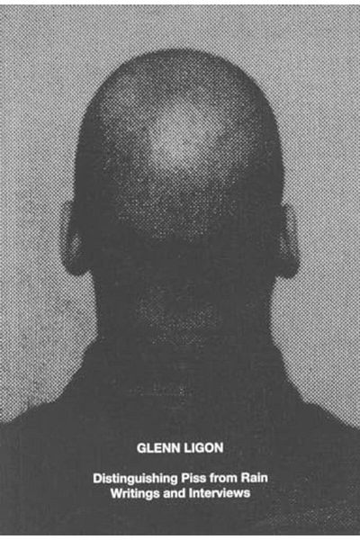 Ingram Glenn Ligon Distinguishing Piss From Rain Writings And Interviews