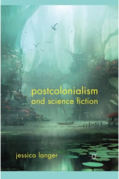 Springer Postcolonialism And Science Fiction