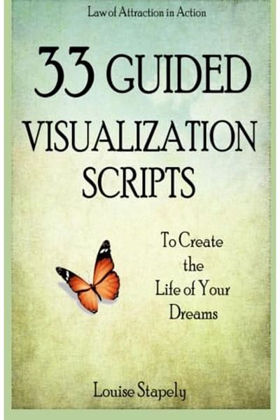 Ingram 33 Guided Visualization Scripts To Create The Life Of Your Dreams