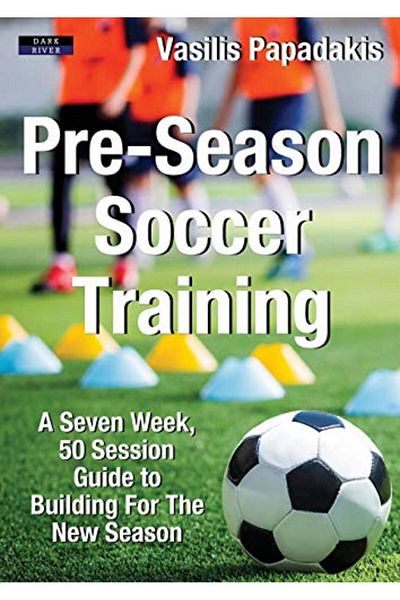Ingram Preseason Soccer Training A Seven Week 50 Session Guide To Building For The New Season