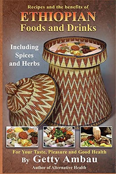 Ingram Ethiopian Foods And Drinks For Your Taste Pleasure And Good Health