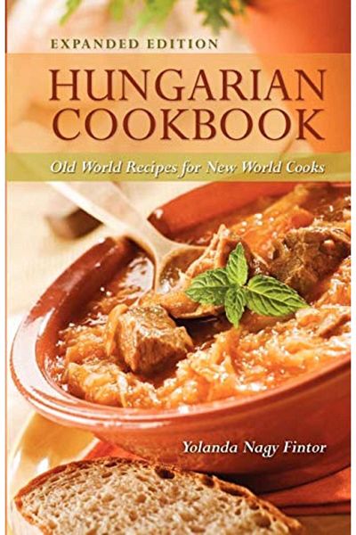 Ingram Hungarian Cookbook Old World Recipes For New World Cooks