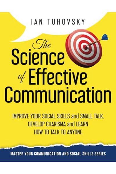 Ingram The Science Of Effective Communication Improve Your Social Skills And Small Talk Develop Charisma
