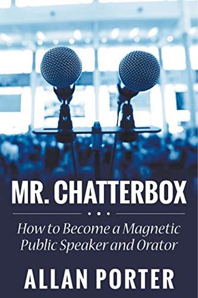 Ingram Mr Chatterbox How To Become A Magnetic Public Speaker And Orator