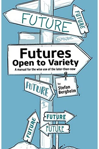 Ingram Futures Open To Variety A Manual For The Wise Use Of The Laterthannow