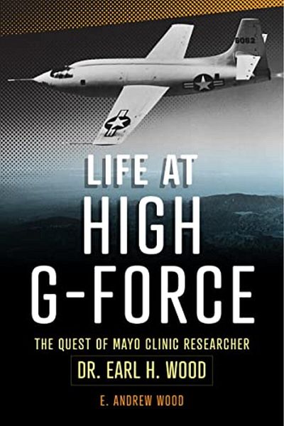 Ingram Life At High Gforce The Quest Of Mayo Clinic Researcher Dr Earl H Wood