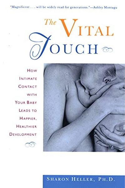Macmillan Distribution Vital Touch How Intimate Contact With Your Baby Leads To Happier Healthier Development