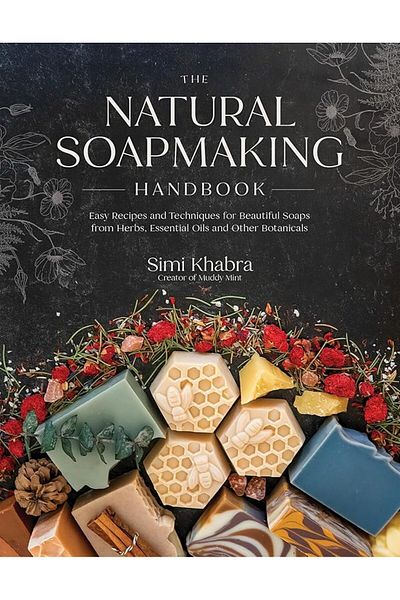Macmillan Distribution The Natural Soapmaking Handbook Easy Recipes And Techniques For Beautiful Soaps From Herbs Essenti