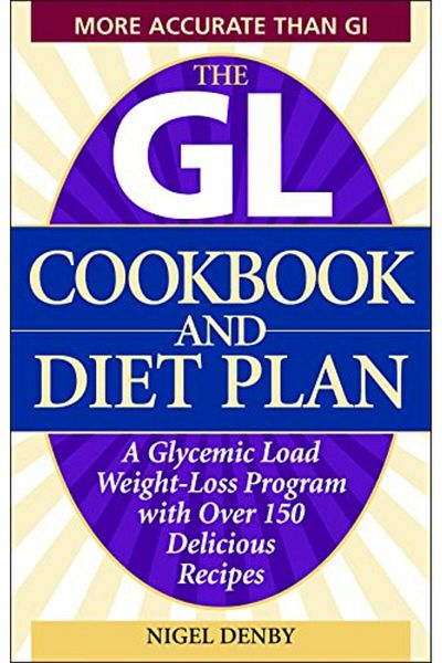 Ingram The Gl Cookbook And Diet Plan A Glycemic Load Weightloss Program With Over 150 Delicious Recipes