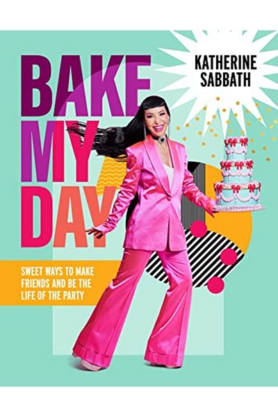 Macmillan Distribution Bake My Day Sweet Ways To Make Friends And Be The Life Of The Party