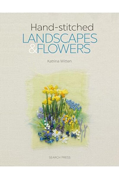 Search Press مناظر طبيعية وزهور مطرزة يدويًا 10 مشاريع تطريز ساحرة باستخدام ق...