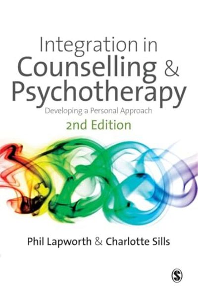 Ingram Integration In Counselling & Psychotherapy Developing A Personal Approach