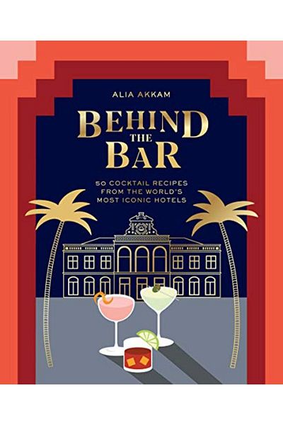 Macmillan Distribution Behind The Bar 50 Cocktail Recipes From The Worlds Most Iconic Hotels