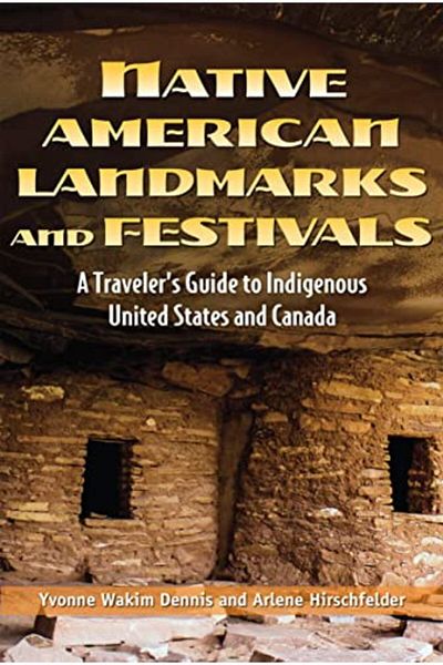 Ingram Native American Landmarks And Festivals A Travelers Guide To United States And Canadian Tribes
