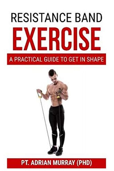 Ingram Resistance Band Exercise A Practical Guide To Get In Shape