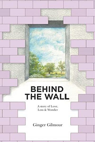 Ingram Behind The Wall A Story Of Love Loss & Wonder
