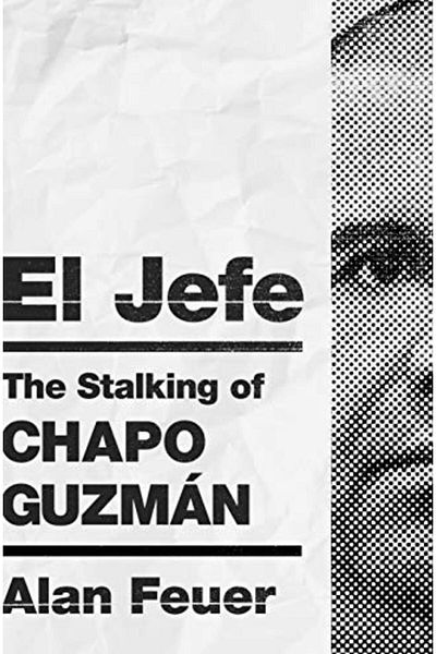 Macmillan Distribution El Jefe The Stalking Of Chapo Guzman