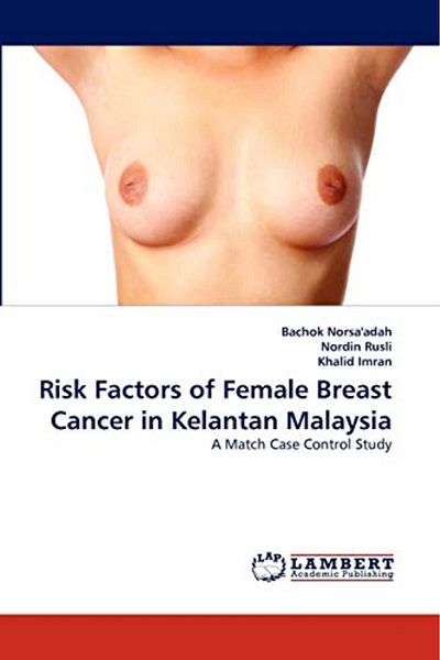 Ingram Risk Factors Of Female Breast Cancer In Kelantan Malaysia