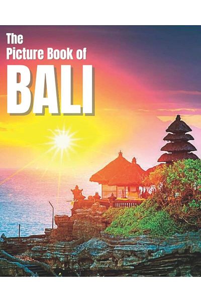 Ingram The Picture Book Of Bali A Colorful Book Of The Indonesian Island For Travel Lovers & Seniors With