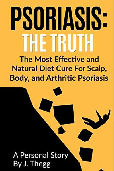 Ingram Psoriasis The Truth The Most Effective And Natural Diet Cure For Scalp Body And Arthritic Psoria