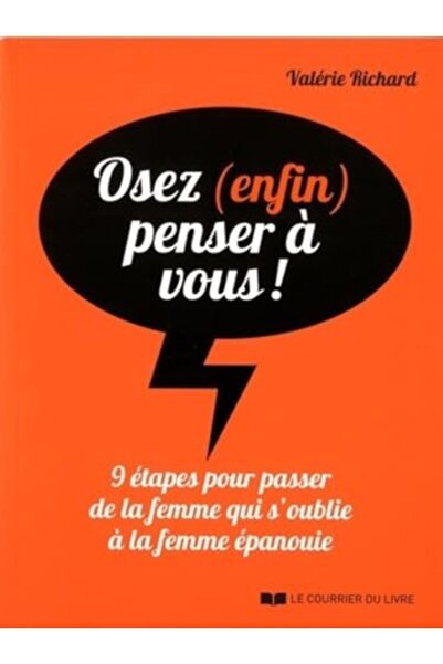 Courrier Livre Osez Enfin Penser A Vous 9 Etapes Pour Passer De La Femme Qui Soublie A La Femme Epanouie