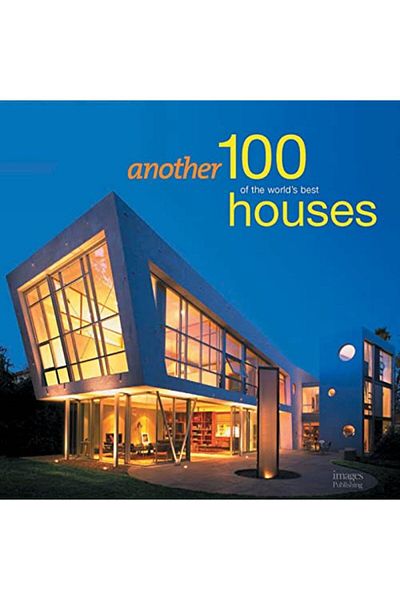 Ingram Another 100 Of The Worlds Best Houses