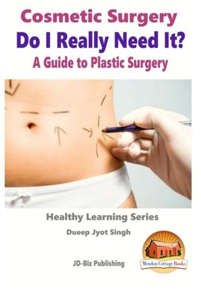 Ingram Cosmetic Surgery Do I Really Need It A Guide To Plastic Surgery