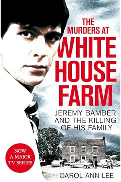 Macmillan Distribution The Murders At White House Farm Jeremy Bamber And The Killing Of His Family The Definitive Investi