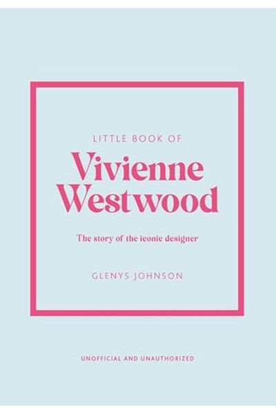 Hachette Little Book Of Vivienne Westwood The Story Of The Iconic Fashion House
