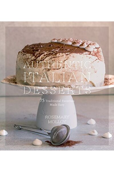 Macmillan Distribution Authentic Italian Desserts 75 Traditional Favorites Made Easy