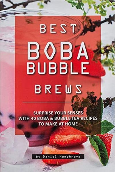 Ingram Best Boba Bubble Brews Surprise Your Senses With 40 Boba Bubble Tea Recipes To Make At Home